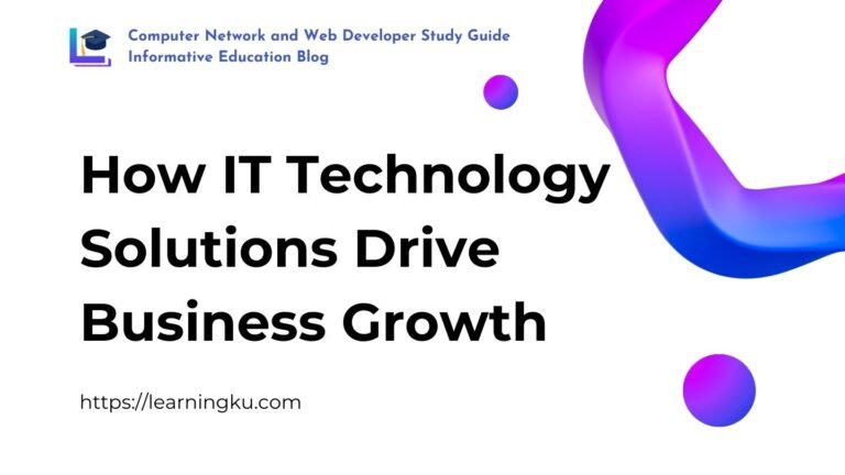 How IT Technology Solutions Drive Business Growth