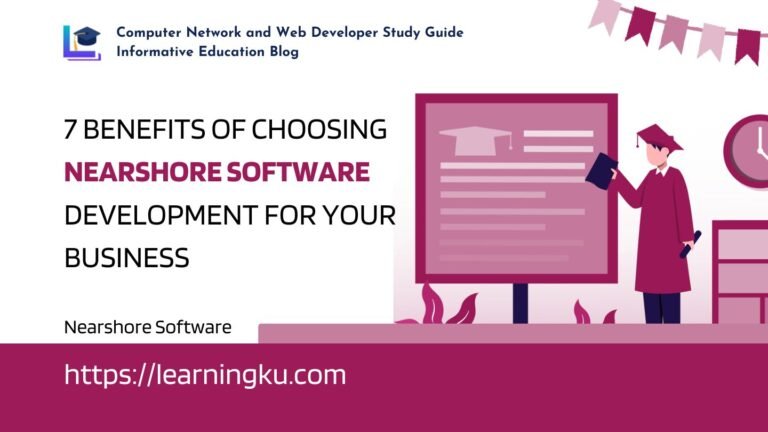 7 Benefits of Choosing Nearshore Software Development for Your Business