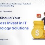 When Should Your Business Invest in IT Technology Solutions